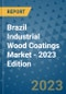 Brazil Industrial Wood Coatings Market - 2023 Edition - Product Image
