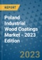 Poland Industrial Wood Coatings Market - 2023 Edition - Product Image