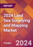 2024 Land Sea Surveying and Mapping Global Market Size & Growth Report with Updated COVID-19 & Recession Risk Forecasts- Product Image