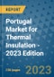 Portugal Market for Thermal Insulation - 2023 Edition - Product Thumbnail Image