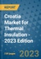 Croatia Market for Thermal Insulation - 2023 Edition - Product Thumbnail Image