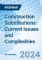 Construction Substitutions: Current Issues and Complexities - Webinar (Recorded) - Product Thumbnail Image