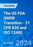 The US FDA QMSR Transition - 21 CFR 820 and ISO 13485 (Recorded)- Product Image