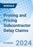Proving and Pricing Subcontractor Delay Claims - Webinar (Recorded)- Product Image