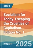 Socialism for Today. Escaping the Cruelties of Capitalism. Edition No. 1- Product Image