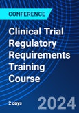 Clinical Trial Regulatory Requirements Training Course (ONLINE EVENT: September 16-17, 2024)- Product Image