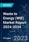 Waste to Energy (WtE) Market Report 2024-2034 - Product Thumbnail Image