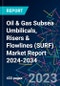 Oil & Gas Subsea Umbilicals, Risers & Flowlines (SURF) Market Report 2024-2034 - Product Image
