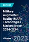 Military Augmented Reality (MAR) Technologies Market Report 2024-2034 - Product Image