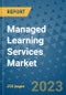 Managed Learning Services Market - Global Industry Analysis, Size, Share, Growth, Trends, and Forecast 2031 - By Product, Technology, Grade, Application, End-user, Region: (North America, Europe, Asia Pacific, Latin America and Middle East and Africa) - Product Image