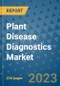 Plant Disease Diagnostics Market - Global Industry Analysis, Size, Share, Growth, Trends, and Forecast 2031 - By Product, Technology, Grade, Application, End-user, Region: (North America, Europe, Asia Pacific, Latin America and Middle East and Africa) - Product Image