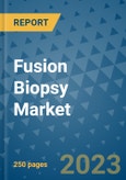 Fusion Biopsy Market - Global Industry Analysis, Size, Share, Growth, Trends, and Forecast 2031 - By Product, Technology, Grade, Application, End-user, Region: (North America, Europe, Asia Pacific, Latin America and Middle East and Africa)- Product Image
