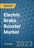 Electric Brake Booster Market - Global Industry Analysis, Size, Share, Growth, Trends, Regional Outlook, and Forecast 2023-2030- Product Image