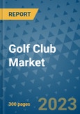Golf Club Market - Global Industry Analysis, Size, Share, Growth, Trends, and Forecast 2031 - By Product, Technology, Grade, Application, End-user, Region: (North America, Europe, Asia Pacific, Latin America and Middle East and Africa)- Product Image