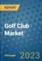 Golf Club Market - Global Industry Analysis, Size, Share, Growth, Trends, and Forecast 2031 - By Product, Technology, Grade, Application, End-user, Region: (North America, Europe, Asia Pacific, Latin America and Middle East and Africa) - Product Image