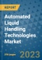 Automated Liquid Handling Technologies Market - Global Industry Analysis, Size, Share, Growth, Trends, and Forecast 2031 - By Product, Technology, Grade, Application, End-user, Region: (North America, Europe, Asia Pacific, Latin America and Middle East and Africa) - Product Image