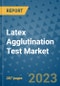 Latex Agglutination Test Market - Global Industry Analysis, Size, Share, Growth, Trends, and Forecast 2031 - By Product, Technology, Grade, Application, End-user, Region: (North America, Europe, Asia Pacific, Latin America and Middle East and Africa) - Product Image