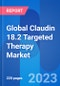 Global Claudin 18.2 Targeted Therapy Market Opportunity & Clinical Trials Insight 2028 - Product Image