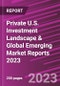 Private U.S. Investment Landscape & Global Emerging Market Reports 2023 - Product Image