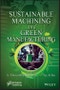 Sustainable Machining and Green Manufacturing. Edition No. 1 - Product Thumbnail Image