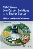 Net-Zero and Low Carbon Solutions for the Energy Sector. A Guide to Decarbonization Technologies. Edition No. 1- Product Image