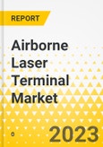 Airborne Laser Terminal Market - A Global and Regional Analysis: Focus on End User, Solution, Component, Platform and Country - Analysis and Forecast, 2023-2033- Product Image