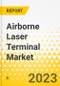 Airborne Laser Terminal Market - A Global and Regional Analysis: Focus on End User, Solution, Component, Platform and Country - Analysis and Forecast, 2023-2033 - Product Thumbnail Image