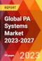 Global PA Systems Market 2023-2027 - Product Thumbnail Image