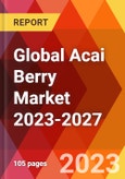 Global Acai Berry Market 2023-2027- Product Image