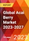 Global Acai Berry Market 2023-2027 - Product Image