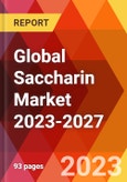 Global Saccharin Market 2023-2027- Product Image