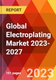 Global Electroplating Market 2023-2027- Product Image