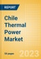 Chile Thermal Power Market Analysis by Size, Installed Capacity, Power Generation, Regulations, Key Players and Forecast to 2035 - Product Image