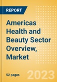 Americas Health and Beauty Sector Overview, Market Size, Competitive Landscape and Forecast to 2027- Product Image