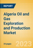 Algeria Oil and Gas Exploration and Production Market Volumes and Forecast by Terrain, Assets and Major Companies- Product Image
