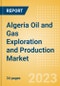Algeria Oil and Gas Exploration and Production Market Volumes and Forecast by Terrain, Assets and Major Companies - Product Image