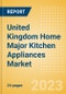 United Kingdom (UK) Home Major Kitchen Appliances Market Size and Growth, Online Sales and Penetration to 2027 - Product Image