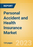 Personal Accident and Health Insurance Market Trends and Analysis by Region, Competitive Landscape, Regulatory Overview and Forecast to 2027- Product Image