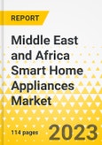 Middle East and Africa Smart Home Appliances Market: A Regional and Country Level Analysis, 2023-2033- Product Image
