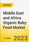Middle East and Africa Organic Baby Food Market: A Regional and Country Level Analysis, 2023-2033 - Product Image