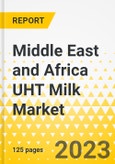Middle East and Africa UHT Milk Market: A Regional and Country Level Analysis, 2023-2033- Product Image