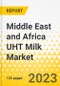 Middle East and Africa UHT Milk Market: A Regional and Country Level Analysis, 2023-2033 - Product Image