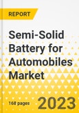 Semi-Solid Battery for Automobiles Market: A Global and Regional Analysis, 2023-2033- Product Image