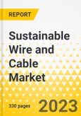Sustainable Wire and Cable Market - A Global and Regional Analysis: Focus on End Users, Applications, Installation Type, Raw Material, Product Type, Voltage Type, Conductor Count, and Region - Analysis and Forecast, 2023-2032- Product Image