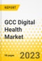 GCC Digital Health Market - Analysis and Forecast, 2023-2030 - Product Image