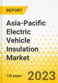 Asia-Pacific Electric Vehicle Insulation Market - Analysis and Forecast, 2023-2032- Product Image