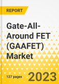 Gate-All-Around FET (GAAFET) Market: A Global and Regional Analysis, 2023-2033- Product Image
