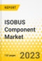 ISOBUS Component Market - A Global and Regional Analysis: Focus on Product and Application, Supply Chain Analysis, and Country Analysis - Analysis and Forecast, 2023-2028 - Product Image