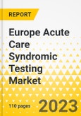 Europe Acute Care Syndromic Testing Market - Analysis and Forecast, 2023-2033- Product Image
