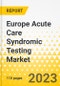 Europe Acute Care Syndromic Testing Market - Analysis and Forecast, 2023-2033 - Product Image